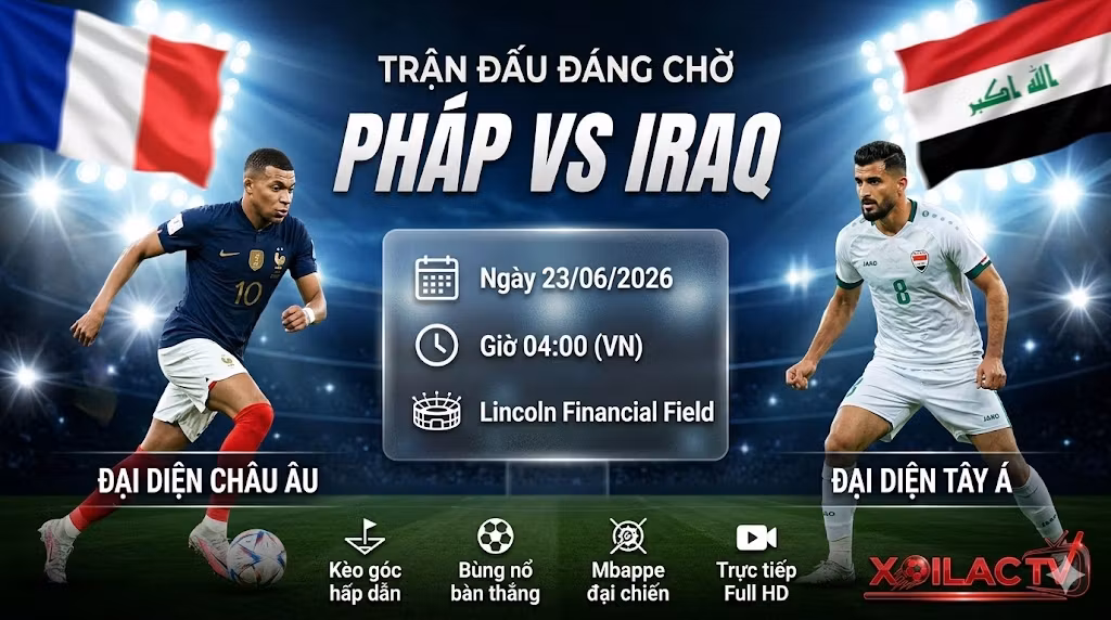 Ảnh bìa nhận định và soi kèo trận đấu Pháp vs Iraq lúc 04h00 ngày 23/06 tại World Cup 2026 - Trực tiếp bóng đá chuẩn HD trên Xoilac TV